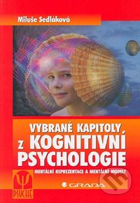 Sedláková M. Vybrané kapitoly z kognitivní psychologie.